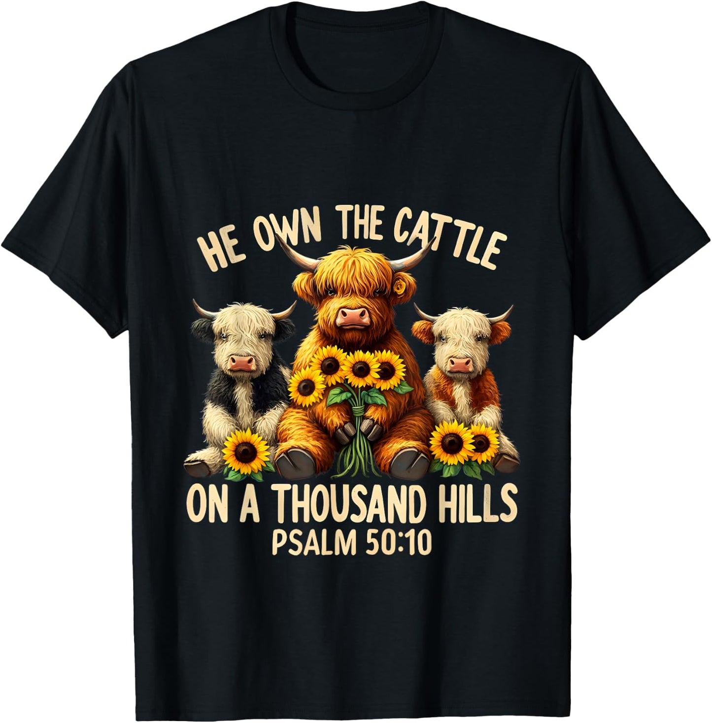 He Own The Cattle On A Thousand Hills Bible Highland Cow T-Shirt - T-Shirt | Black