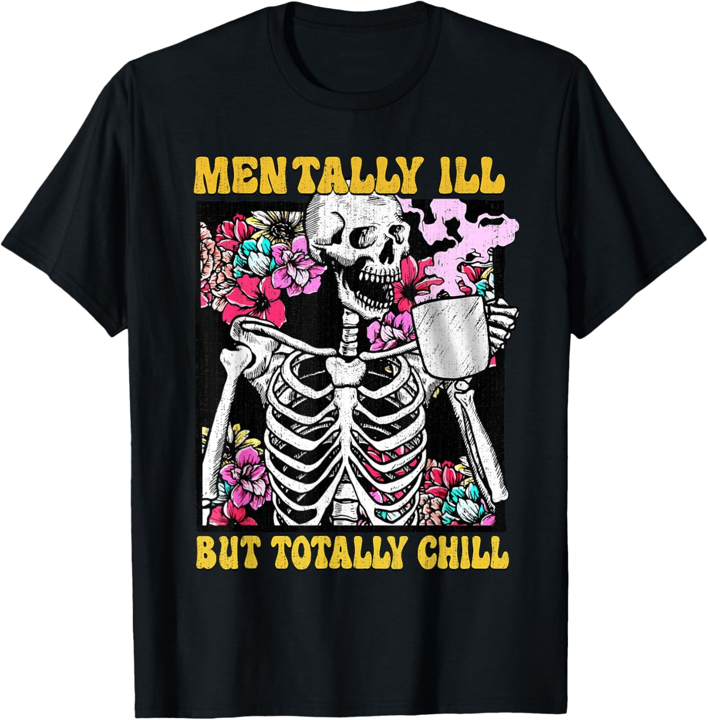 Mentally ill But Totally Chill Coffee Skeleton Halloween T-Shirt - T-Shirt | Black