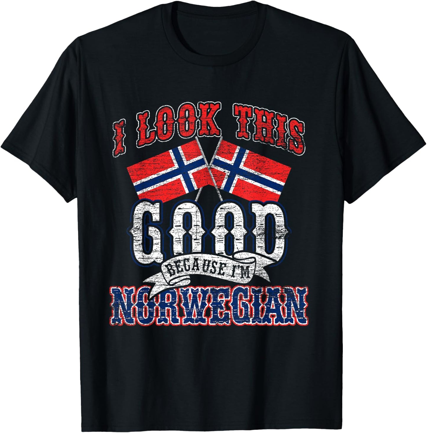 I Look This Good Because I'm Norwegian Flag Gifts Norway T-Shirt - T-Shirt | Black