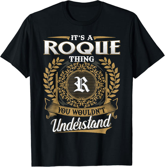 It's A ROQUE Thing You Wouldn't Understand Dad Father's Day T-Shirt - T-Shirt | Black
