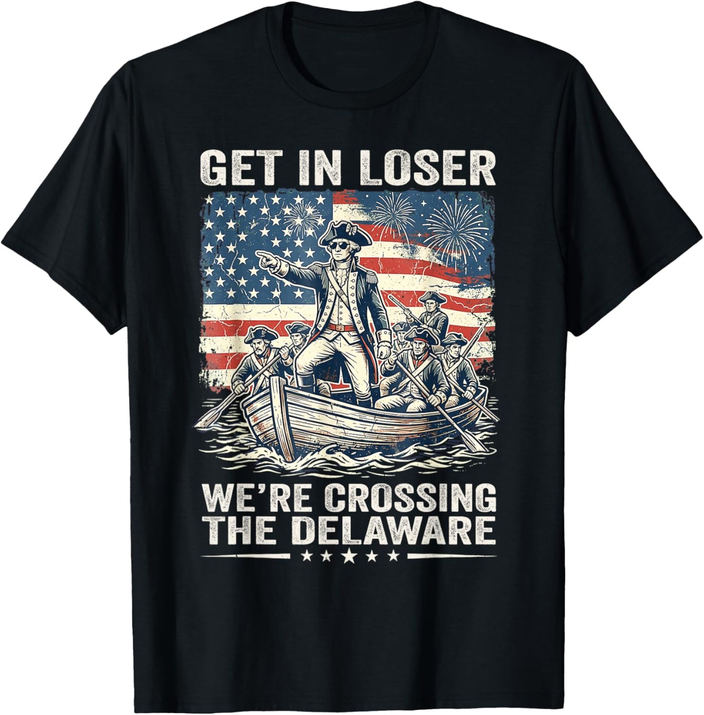 Vintage 4th of July Get in Loser We're Crossing The Delaware T-Shirt - T-Shirt | Black
