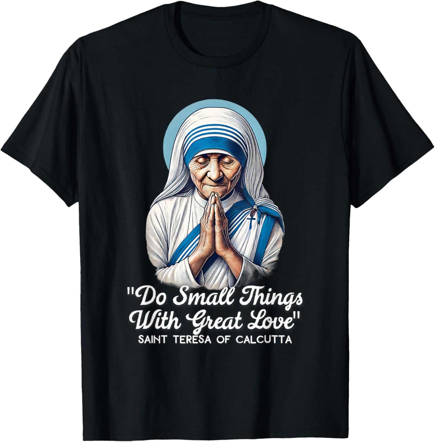 Saint Teresa Of Calcutta Catholic Quotes T-Shirt - T-Shirt | Black