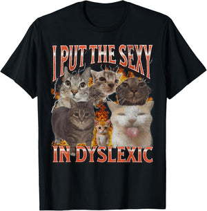 I Put The Sexy In Dyslexic Funny Cat Meme Bootleg Grafik T-Shirt - T-Shirt | Black