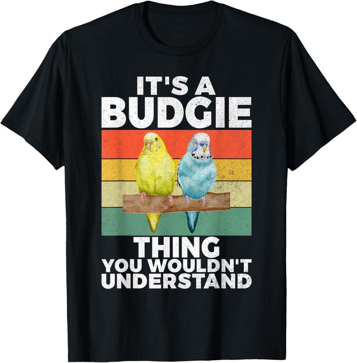 Its a Budgie Thing you wouldnt understand Budgie T-Shirt - T-Shirt | Black