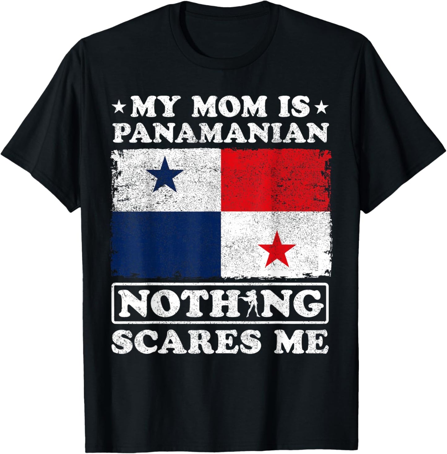 My Mom Is Panamanian Nothing Scares Me Panama Mother's Day T-Shirt - T-Shirt | Black