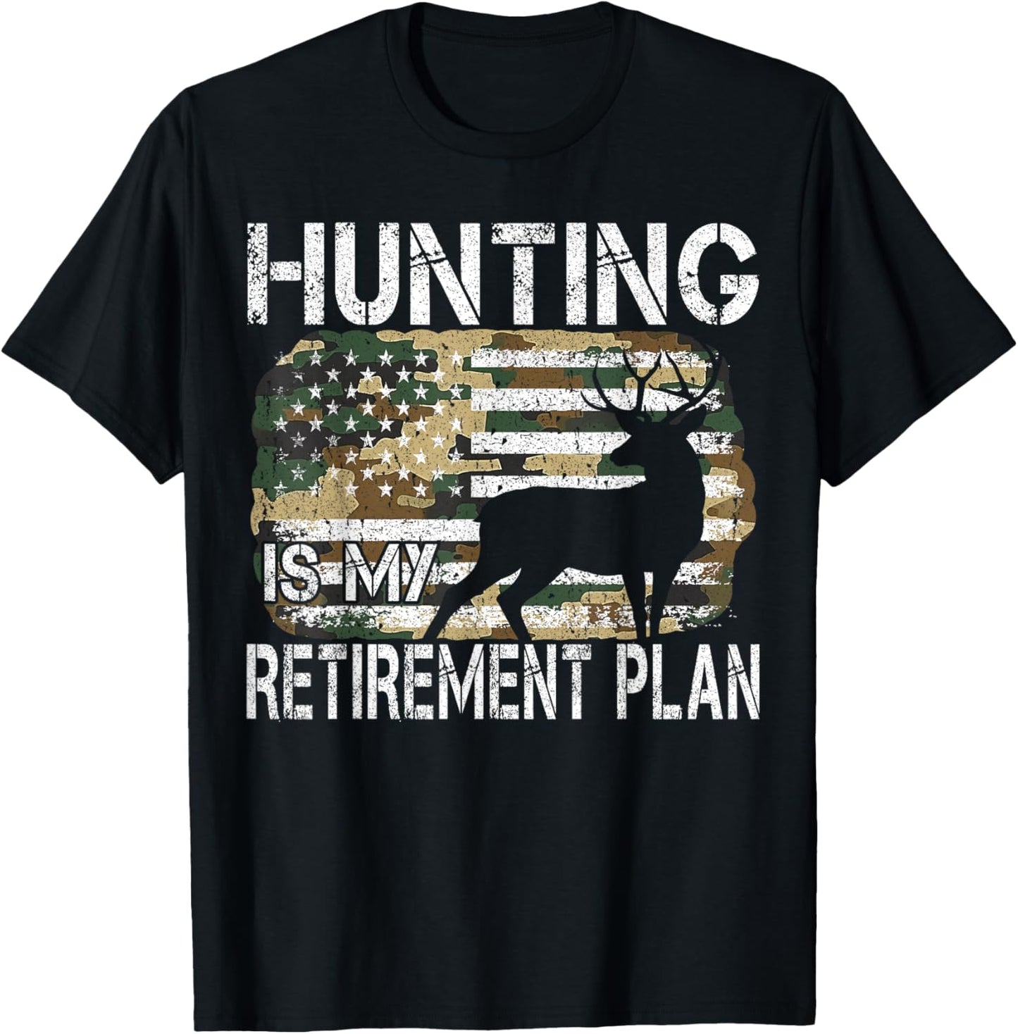 Hunting Is My Retirement Plan Deer Camo American USA Flag T-Shirt - T-Shirt | Black