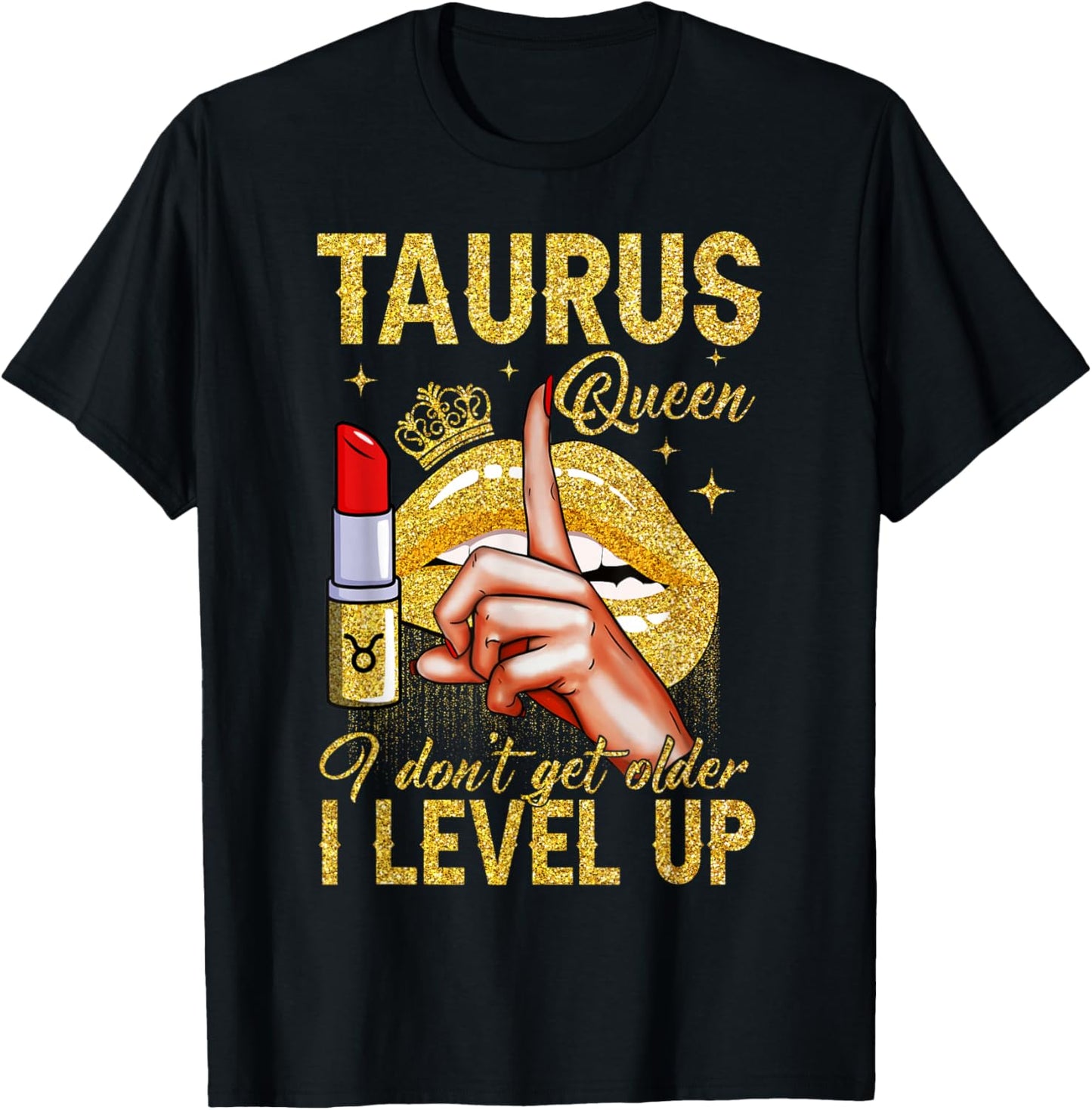 Taurus Queen I Level Up It's My Birthday Zodiac Sign T-Shirt - T-Shirt | Black