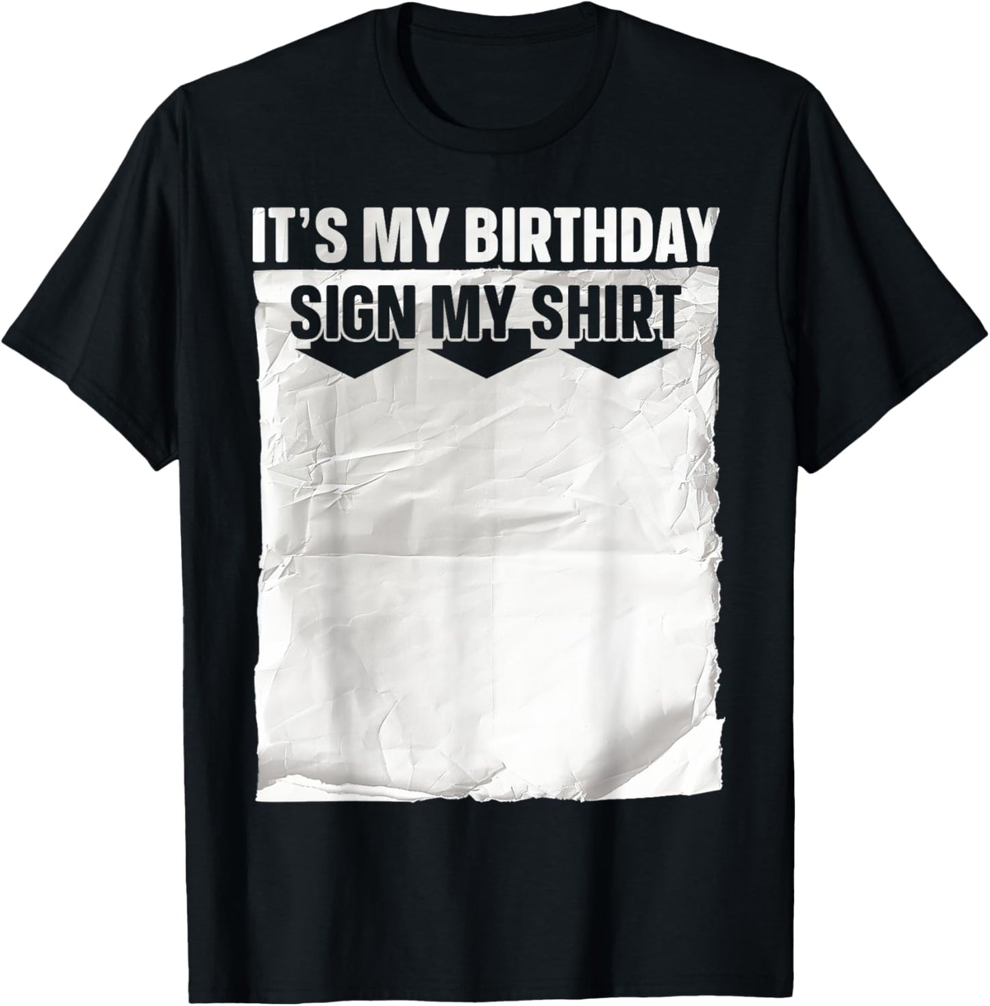 Its My Birthday Sign My Shirt Ice Breaker Funny Birthday T-Shirt - T-Shirt | Black