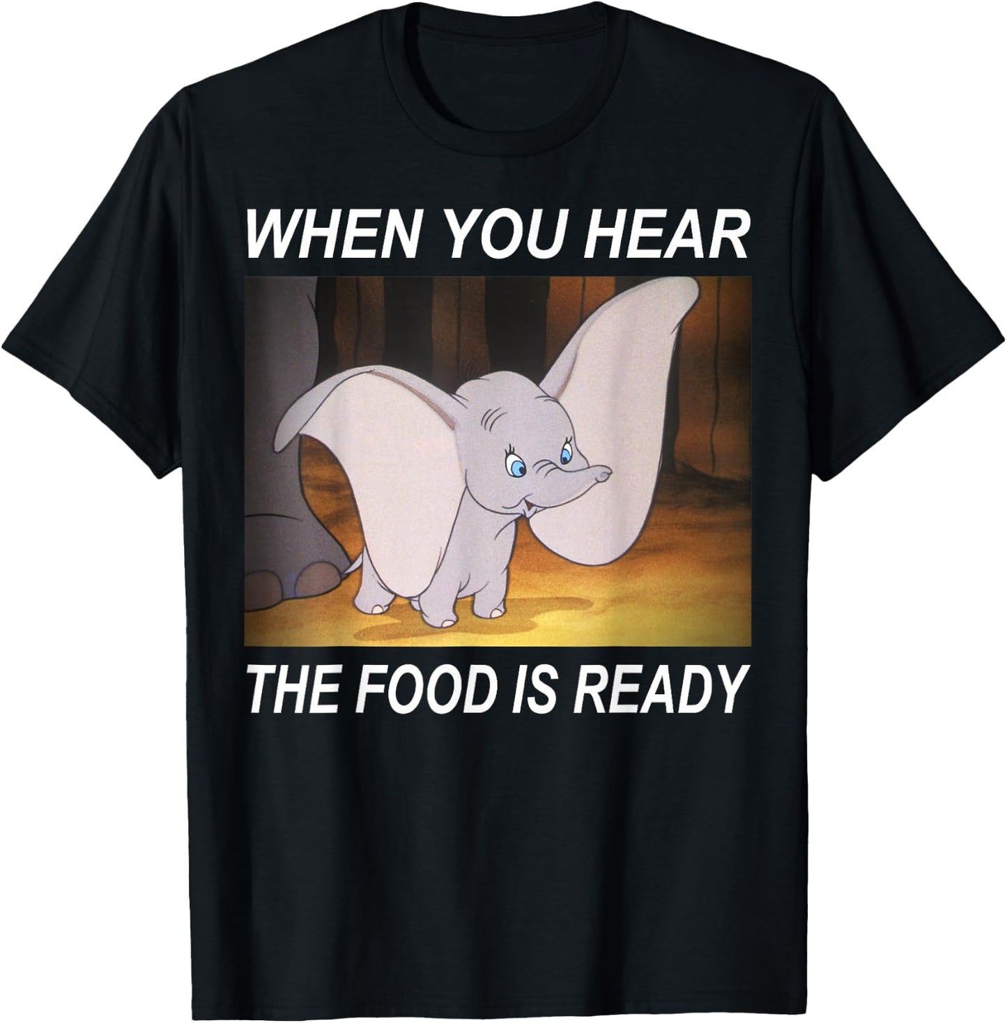 Disney Dumbo When You Hear The Food Is Ready T-Shirt - T-Shirt | Black