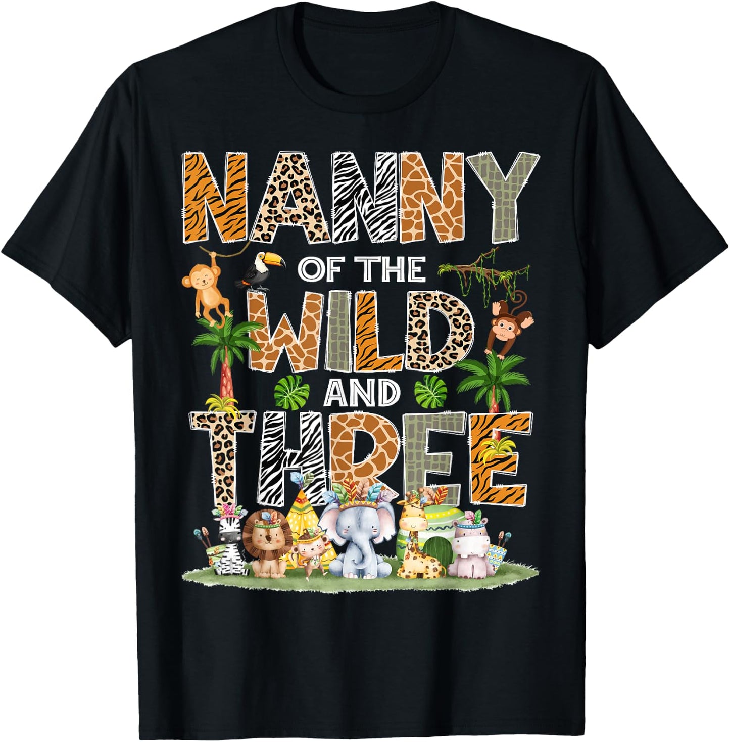 Nanny Of The Wild Three 3Rd Birthday Tribal Safari Jungle T-Shirt - T-Shirt | Black