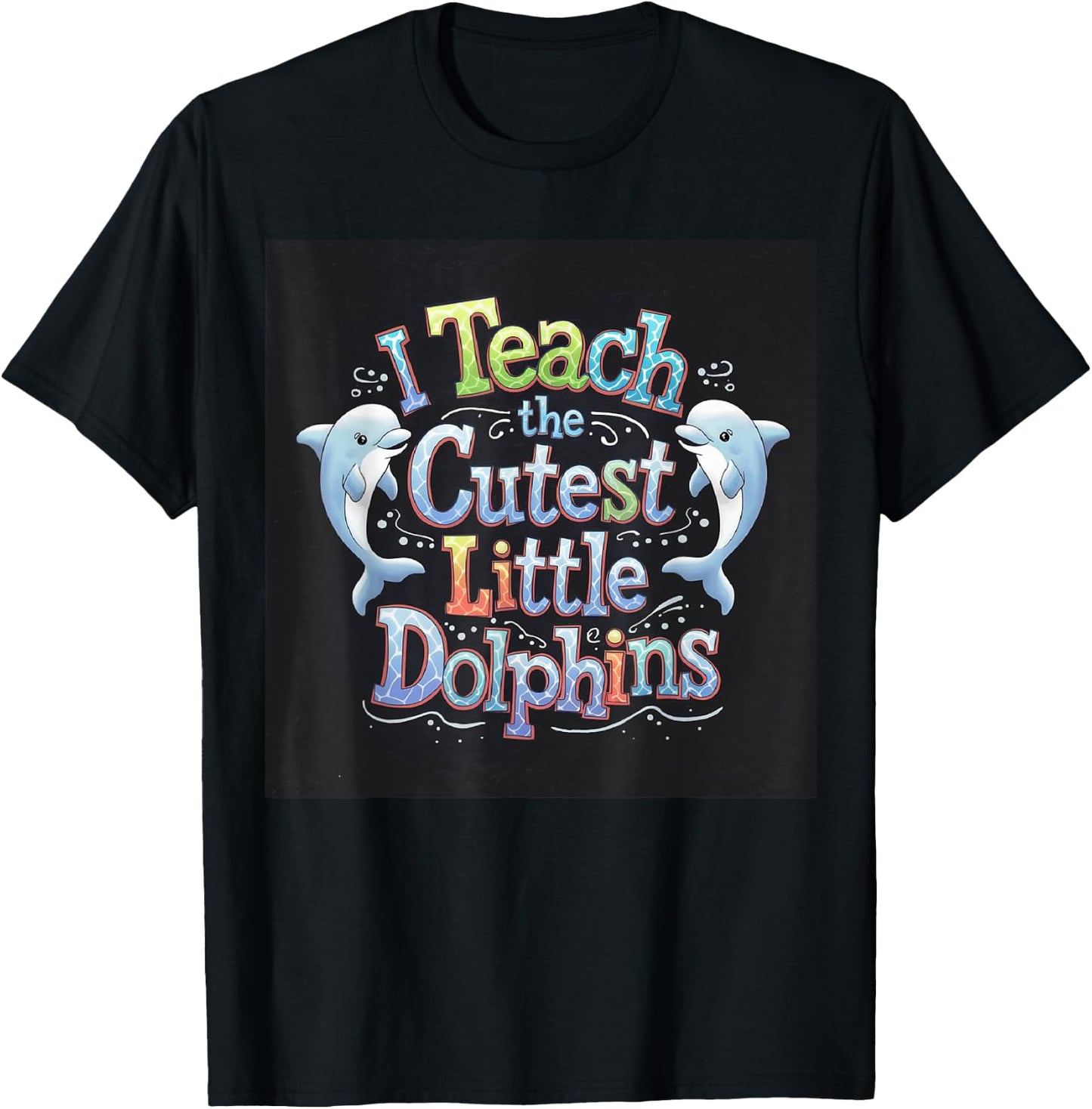 I Teach The Cutest Little Dolphins Funny Teacher School T-Shirt - T-Shirt | Black