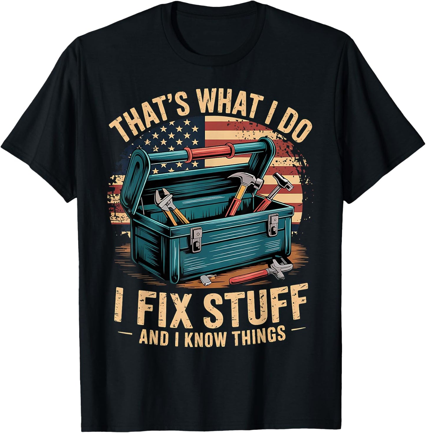 That's What I Do I Fix Stuff And I Know Things Funny Men Dad T-Shirt - T-Shirt | Black