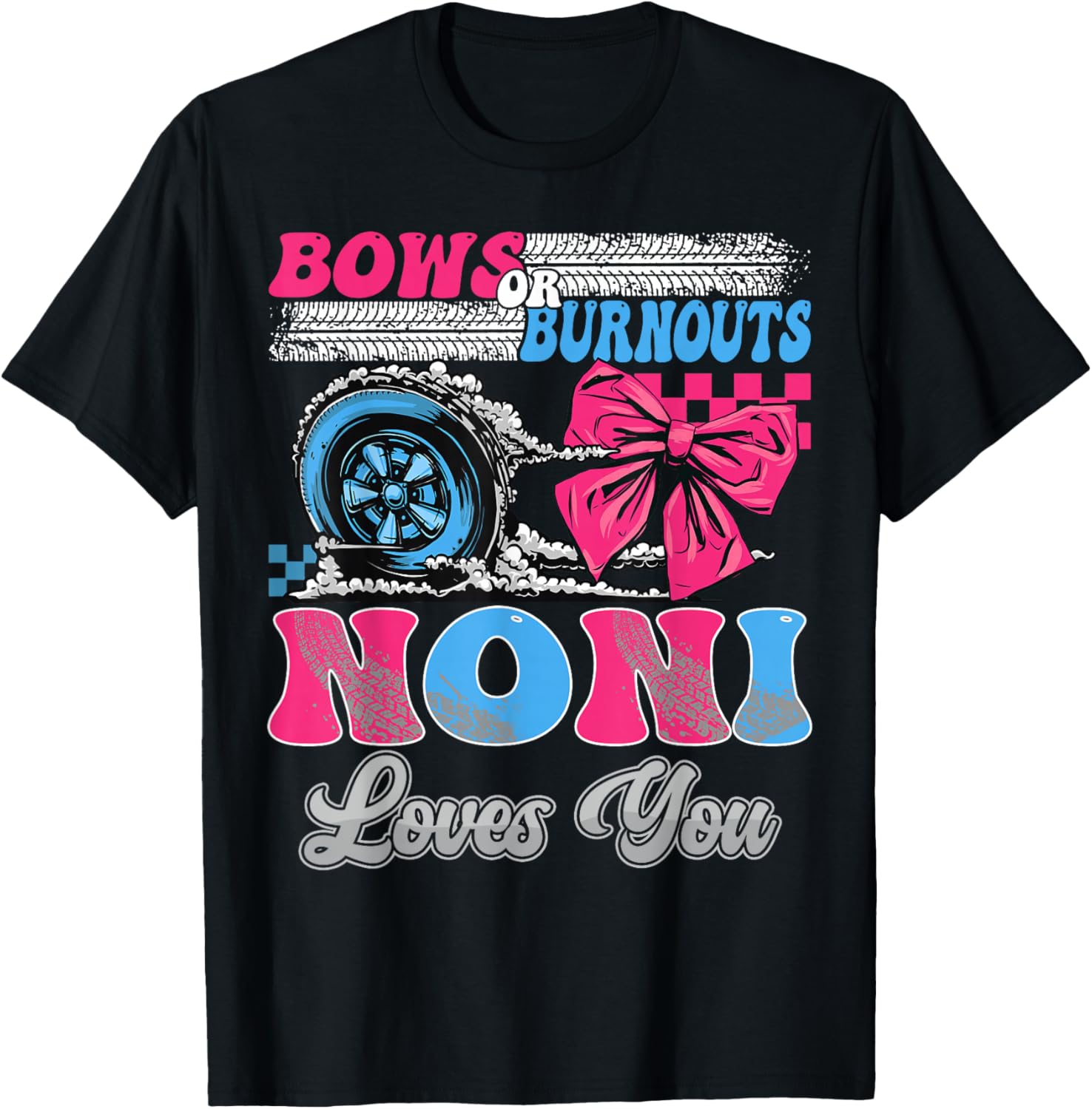 Burnouts or Bows Noni Loves You Gender Reveal Party T-Shirt - T-Shirt | Black