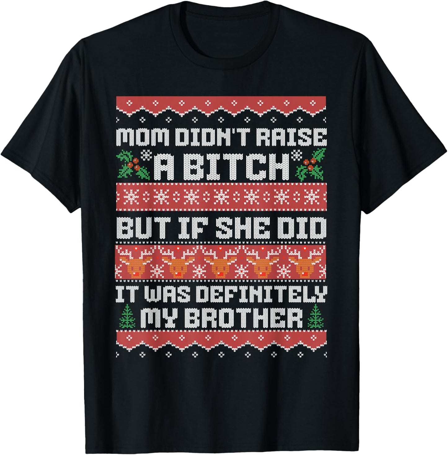 Mom Didn't Raise A Bitch But If She Did It Was My Brother T-Shirt - T-Shirt | Black