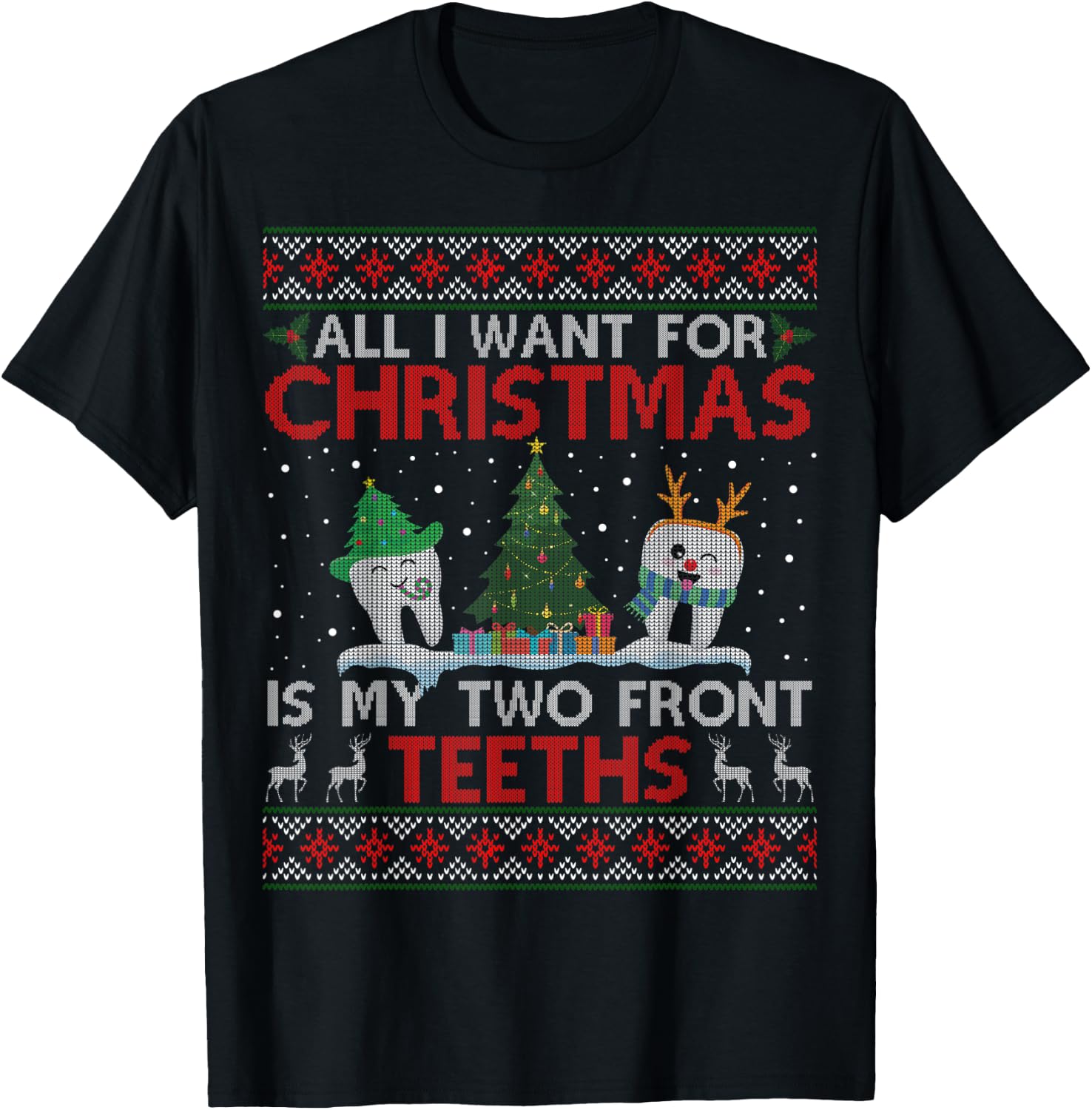 All I Want For Christmas Is My Two Front Teeth Ugly Sweater T-Shirt - T-Shirt | Black