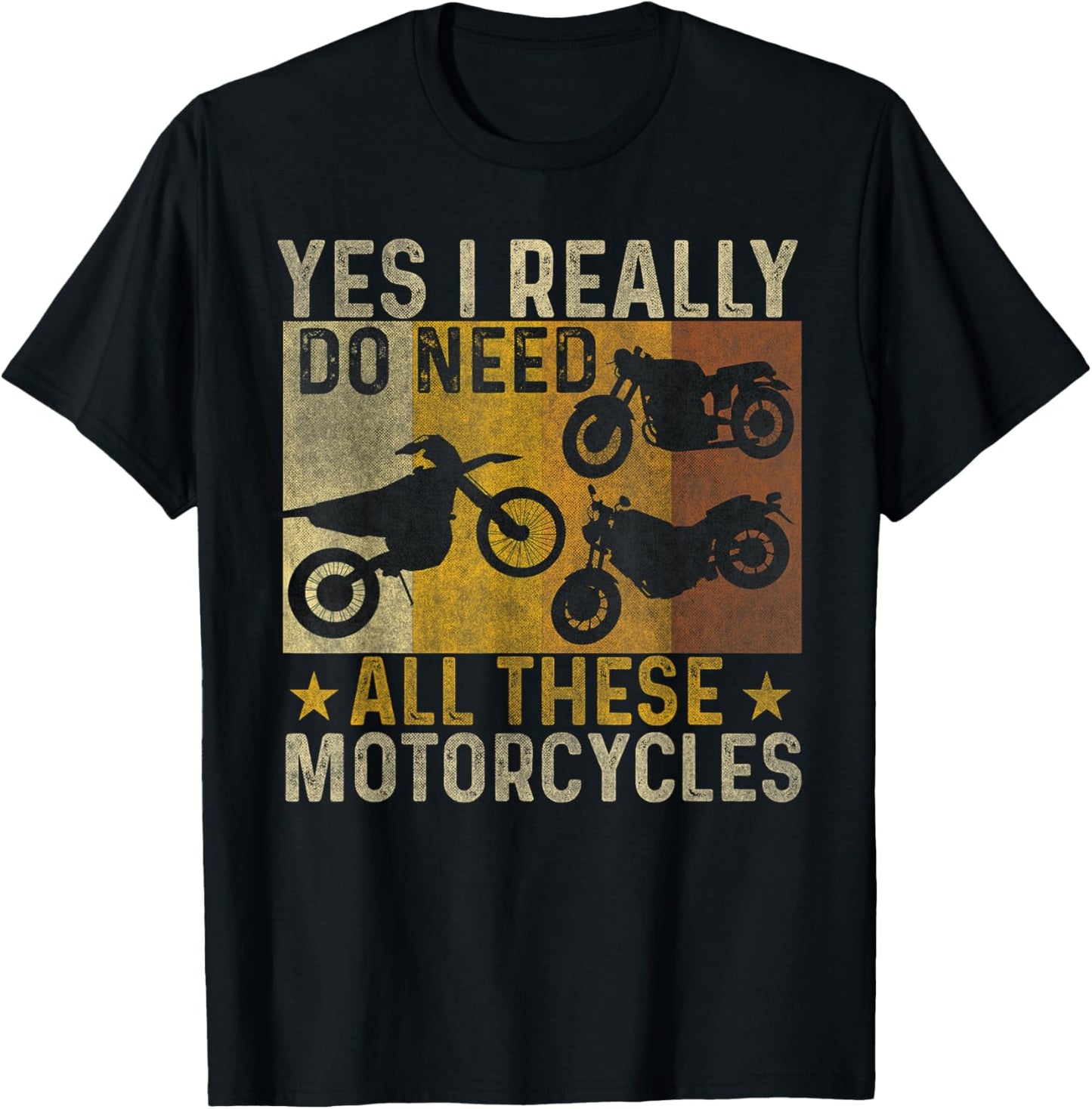 Yes I Really Do Need All These Motorcycles funny biker bike T-Shirt - T-Shirt | Black