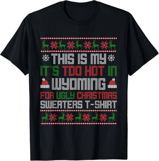 This is My Its Too Hot for Ugly Christmas Sweater Wyoming T-Shirt - T-Shirt | Black