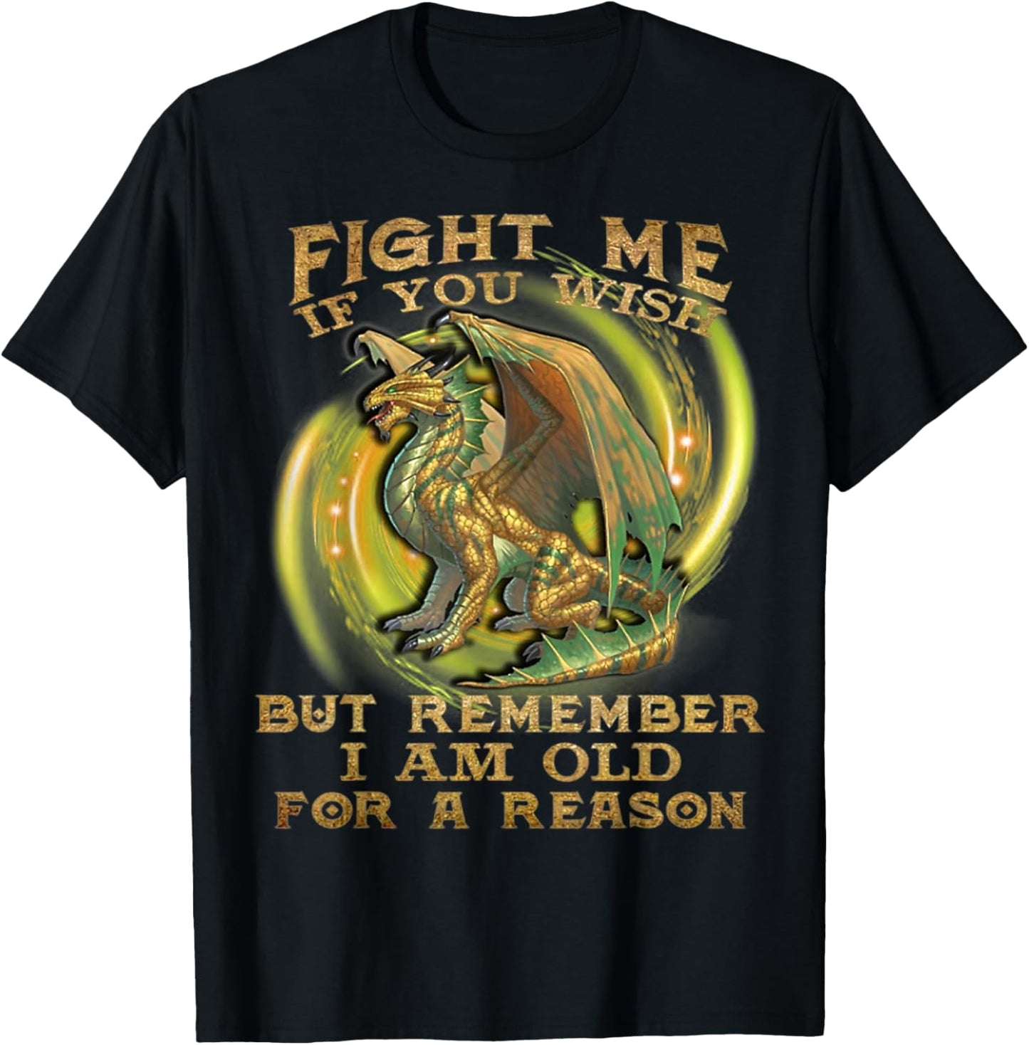 Fight Me If You Wish But Remember I Am Old For A Reason T-Shirt - T-Shirt | Black