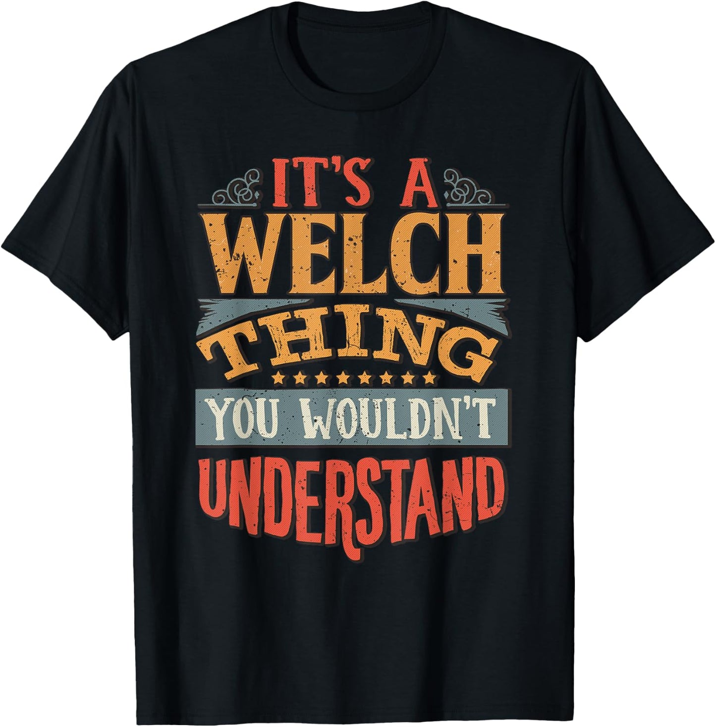 It's A Welch Thing You Wouldn't Understand T-Shirt - T-Shirt | Black