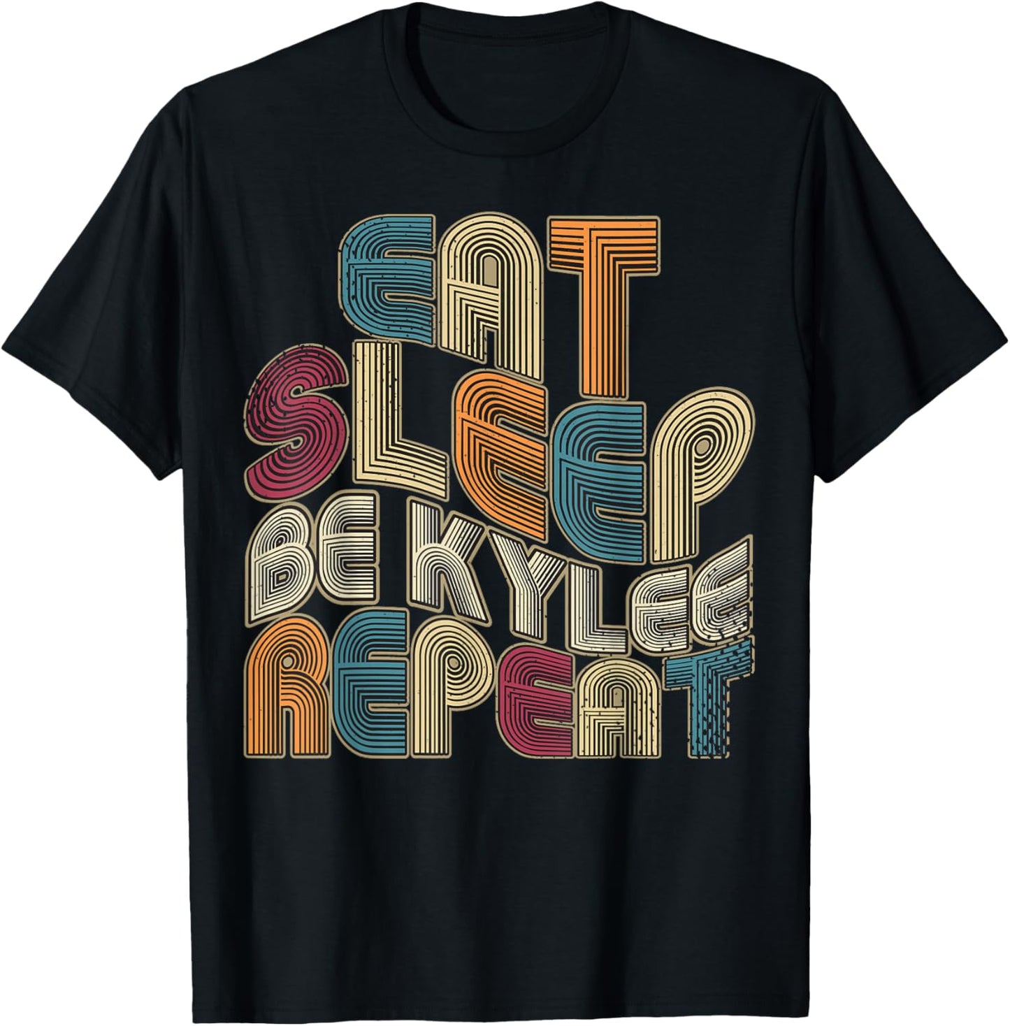Eat Sleep Be Kylee Repeat Funny Groovy Retro Kylee T-Shirt - T-Shirt | Black
