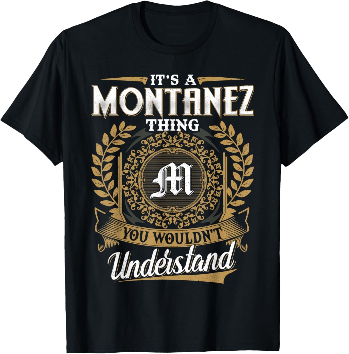 It's A MONTANEZ Thing You Wouldn't Understand Father's Day T-Shirt - T-Shirt | Black