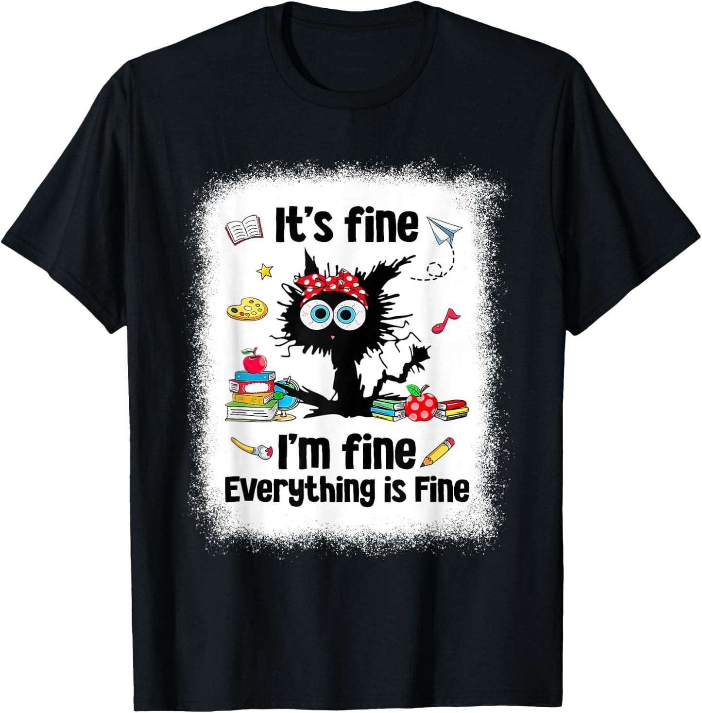 Black Cat It's Fine I'm Fine Everything is Fine Teacher Life T-Shirt - T-Shirt | Black