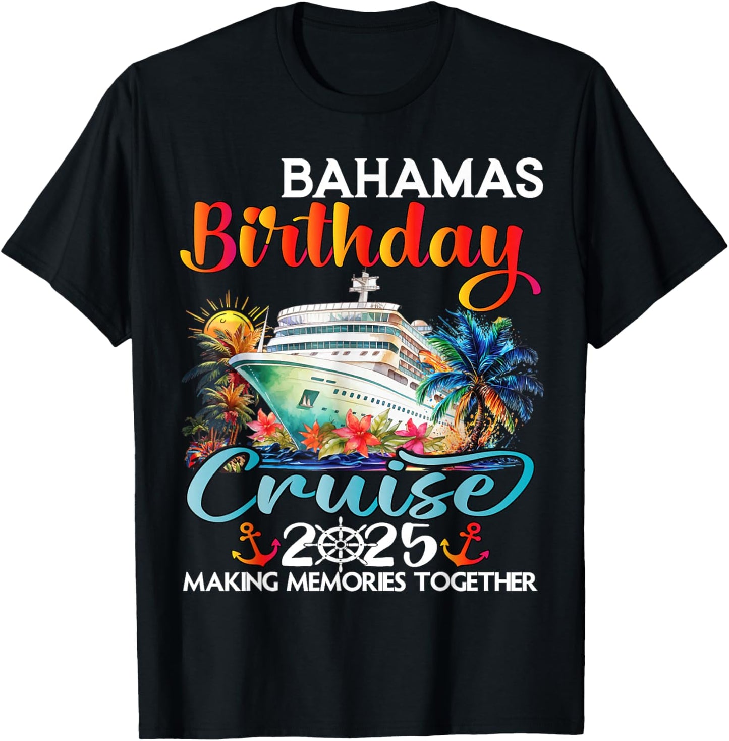 Bahamas Birthday Cruise 2025 Birthday Cruise Ship Vacation T-Shirt - T-Shirt | Black