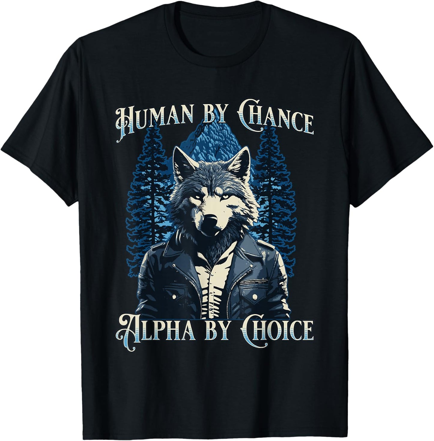 Human By Chance Alpha By Choice - Wolf Meme T-Shirt - T-Shirt | Black