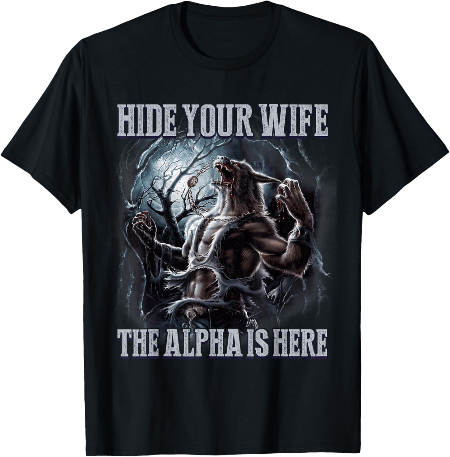 Funny Hide Your Wife The Alpha Is Here Wolf Meme T-Shirt - T-Shirt | Black