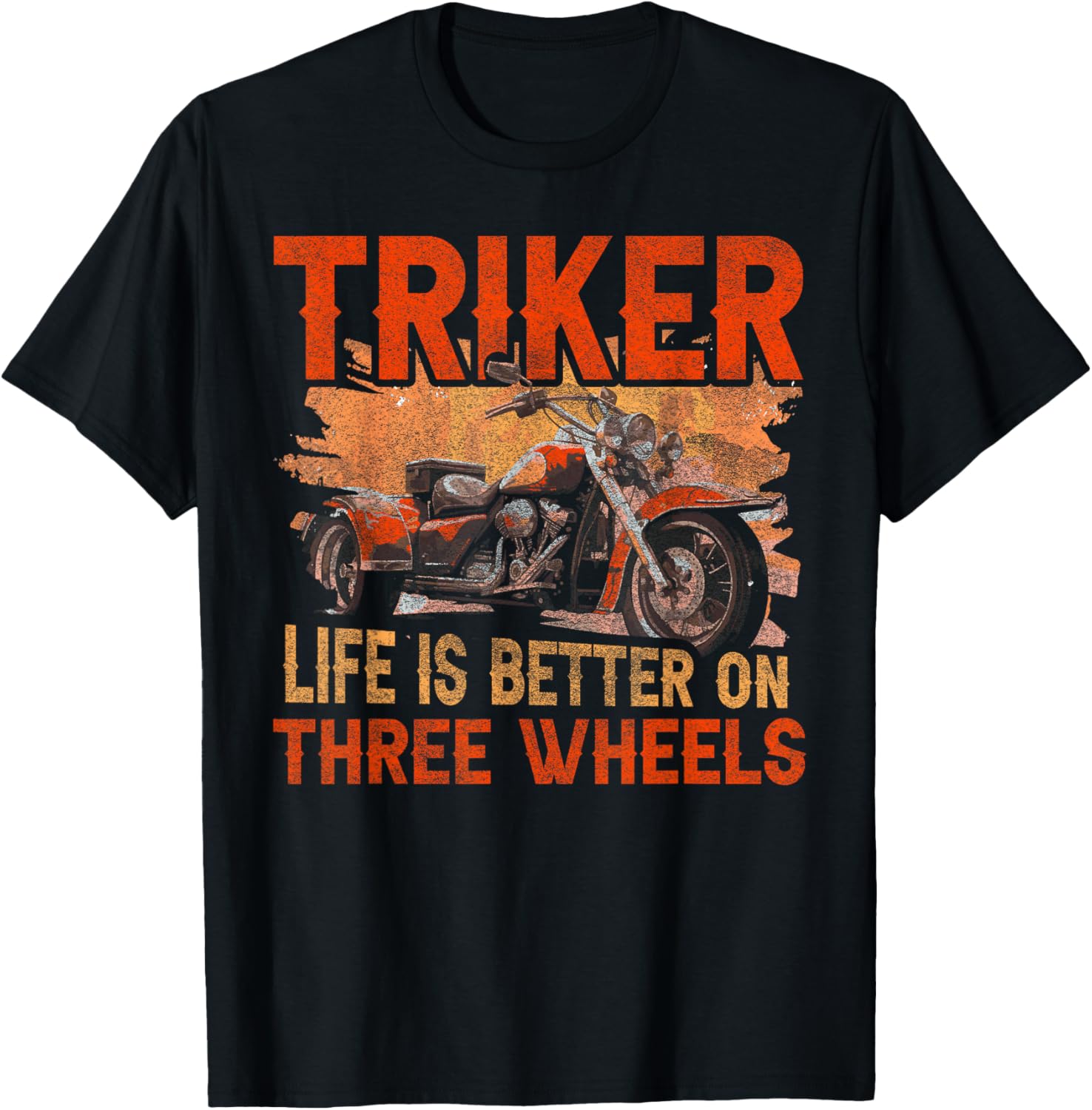 Triker - Life Is Better On Three Wheels - Motorcycle Trike T-Shirt - T-Shirt | Black