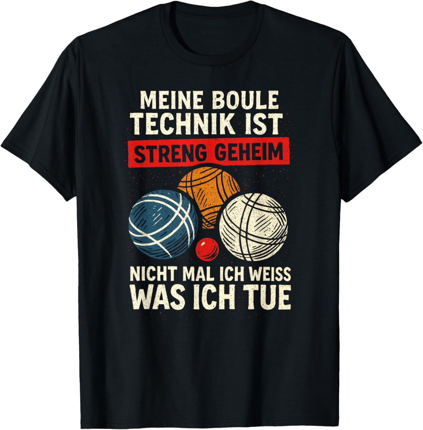 Meine Boule Technik Ist Streng Geheim Nicht Mal T-Shirt - T-Shirt | Black