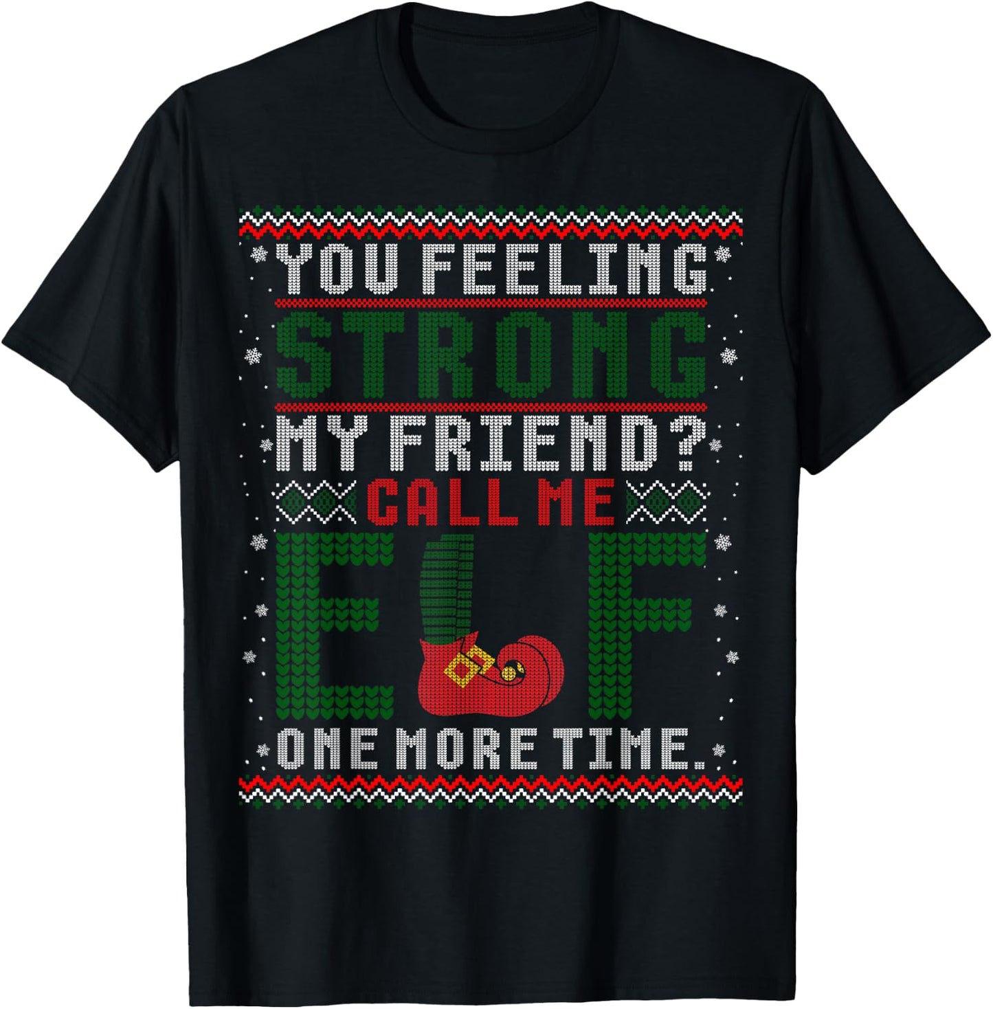 Christmas Call Me Elf One More Time Ugly Sweater T-Shirt - T-Shirt | Black