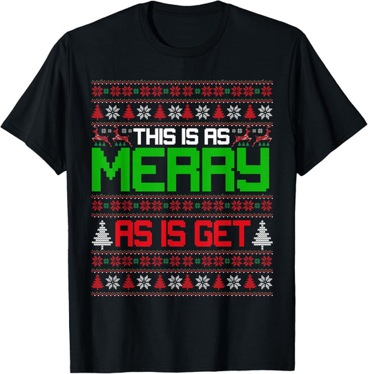 This is as merry as I get christmas ugly sweater sarcastic T-Shirt - T-Shirt | Black
