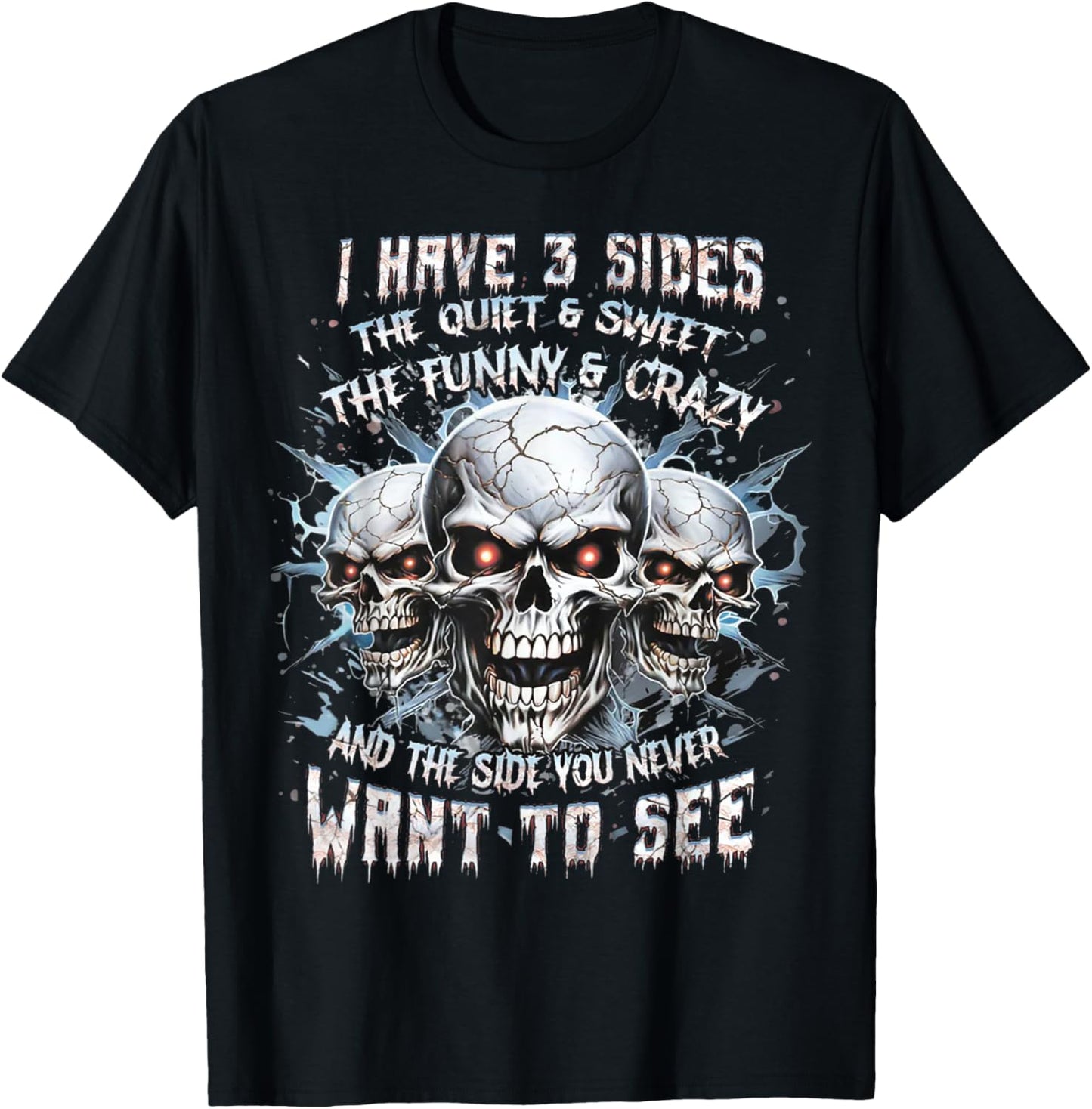 I Have 3 Sides The Quiet And Sweet The Funny And Crazy T-Shirt - T-Shirt | Black