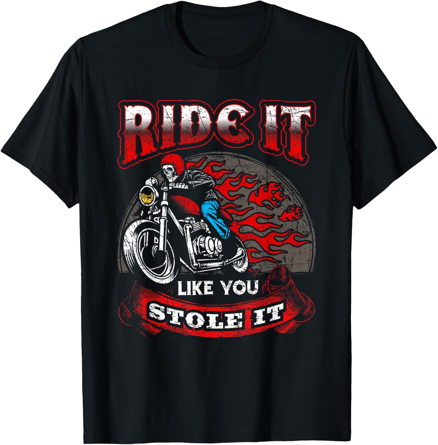 Biker Motorcycles Ride It Like You Stole It Skull T-Shirt - T-Shirt | Black