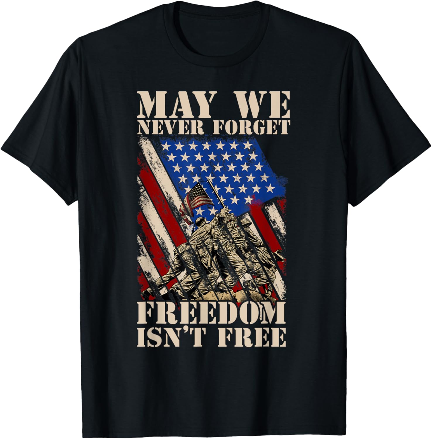 May We Never Forget Freedom Isnt Free USA Flag Veteran Men T-Shirt - T-Shirt | Black