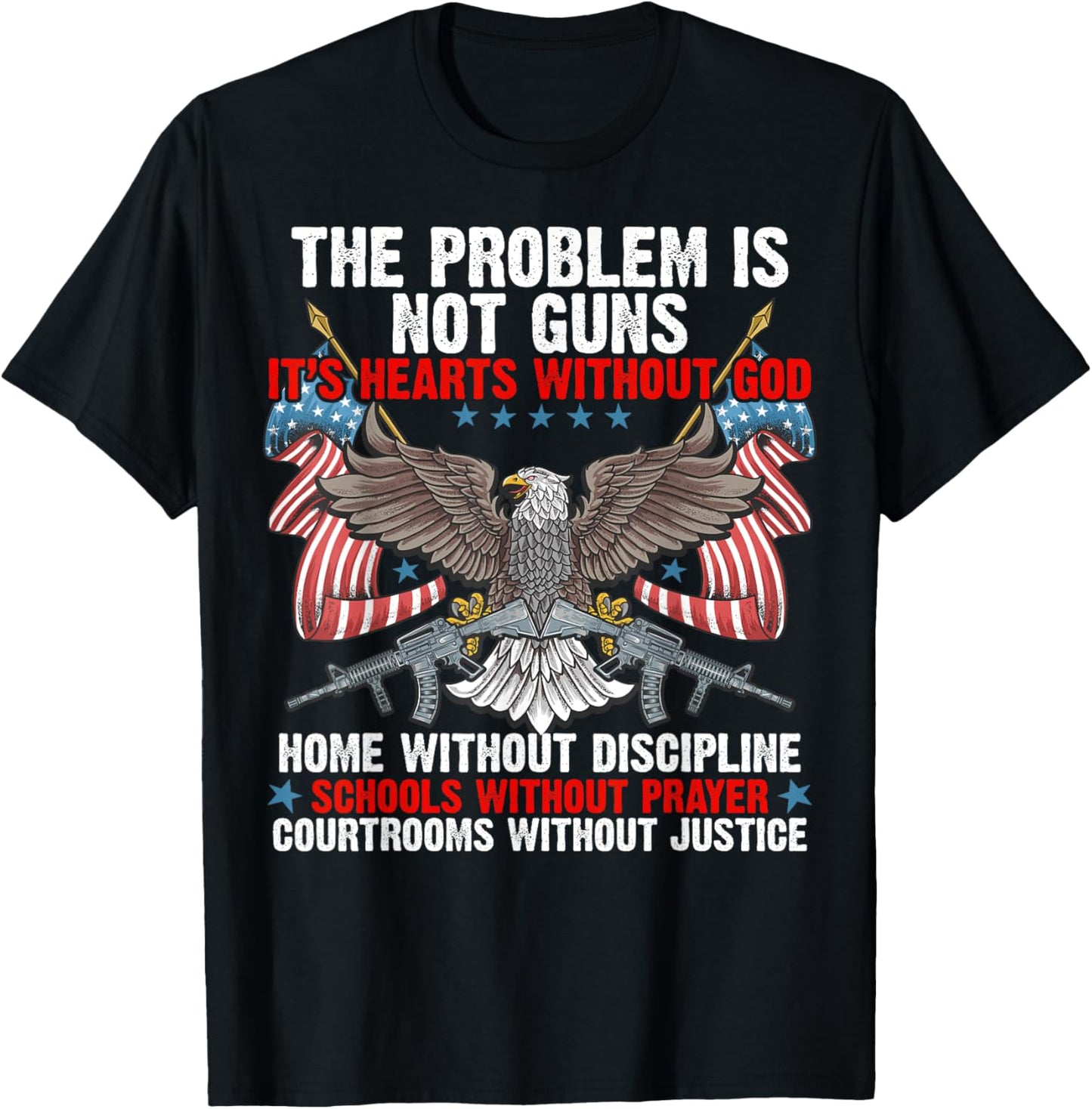 The Problem Is Not Guns It's Hearts Without God T-Shirt - T-Shirt | Black
