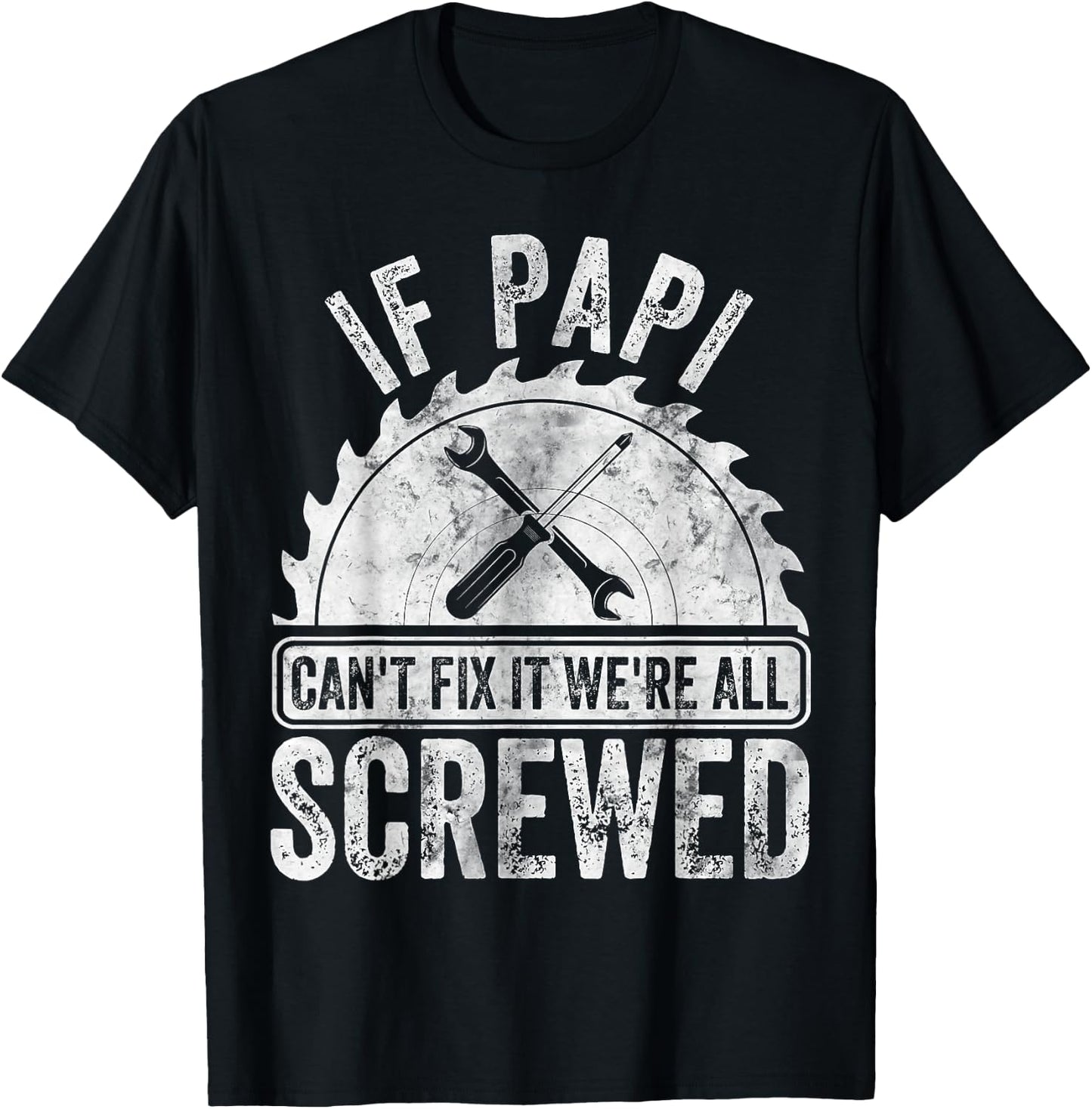 If Papi Can't Fix It We're All Screwed Shirt Father's Day T-Shirt - T-Shirt | Black