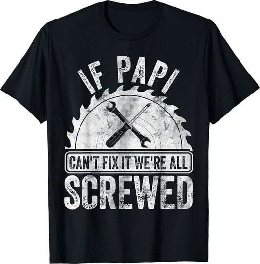 If Papi Can't Fix It We're All Screwed Shirt Father's Day T-Shirt - T-Shirt | Black
