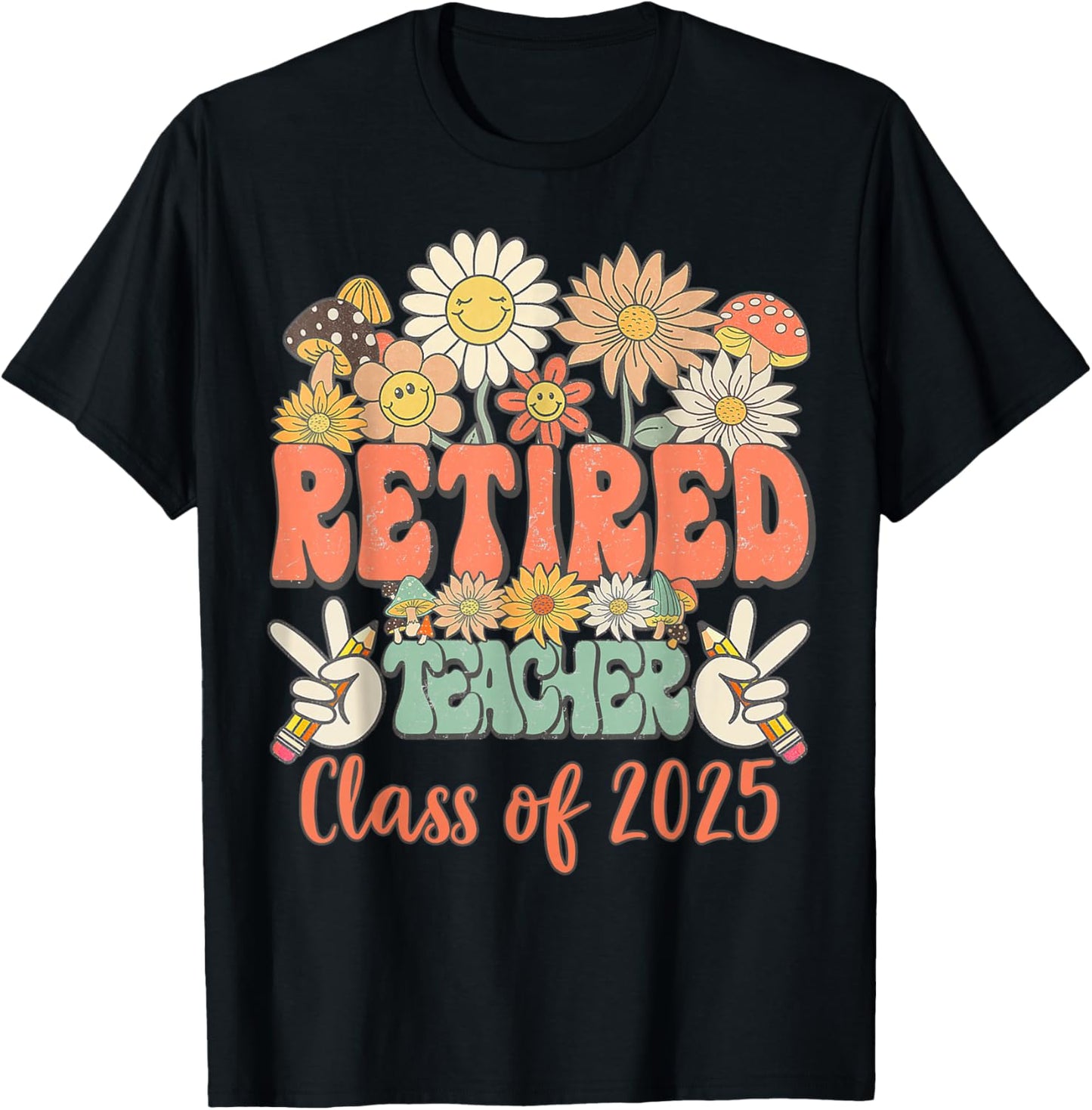 Funny Teacher Retired Funny Retirement Class Of 2025 Student T-Shirt - T-Shirt | Black