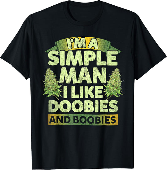 I'm A Simple Man I Like Doobies And Boobies Weed 420 T-Shirt - T-Shirt | Black