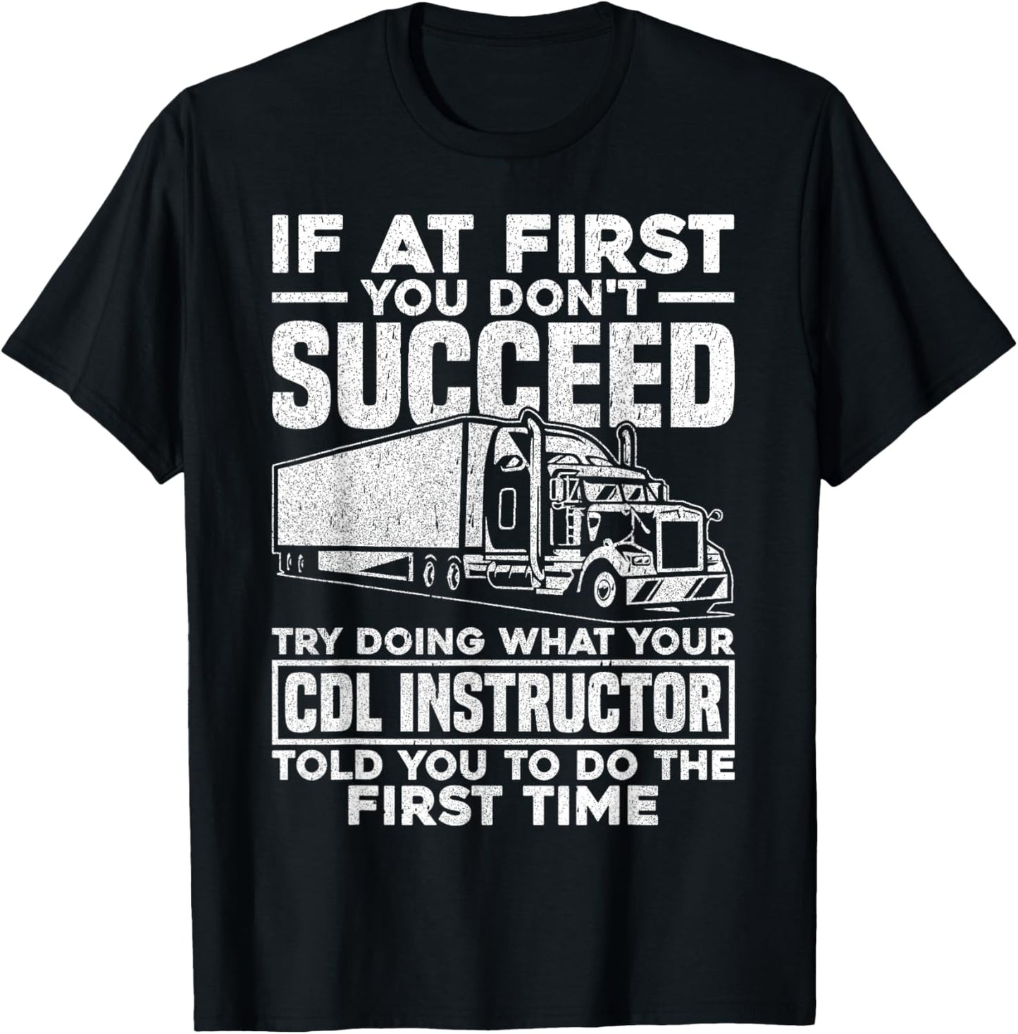 If At First You Don't Succeed Funny Trucker CDL Instructor T-Shirt - T-Shirt | Black
