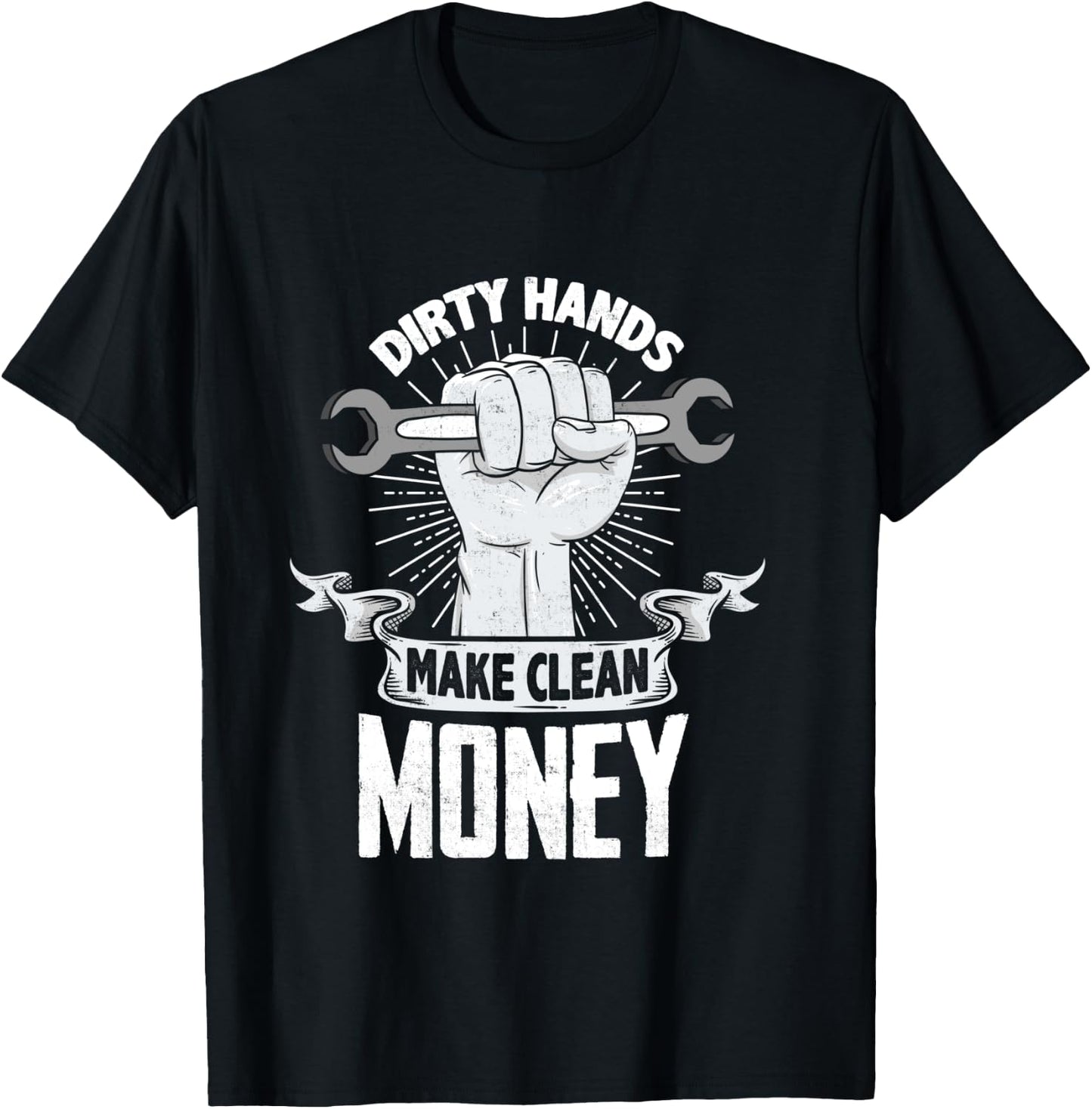 Dirty Hands Make Clean lots Money - Funny Mechanic T-Shirt - T-Shirt | Black