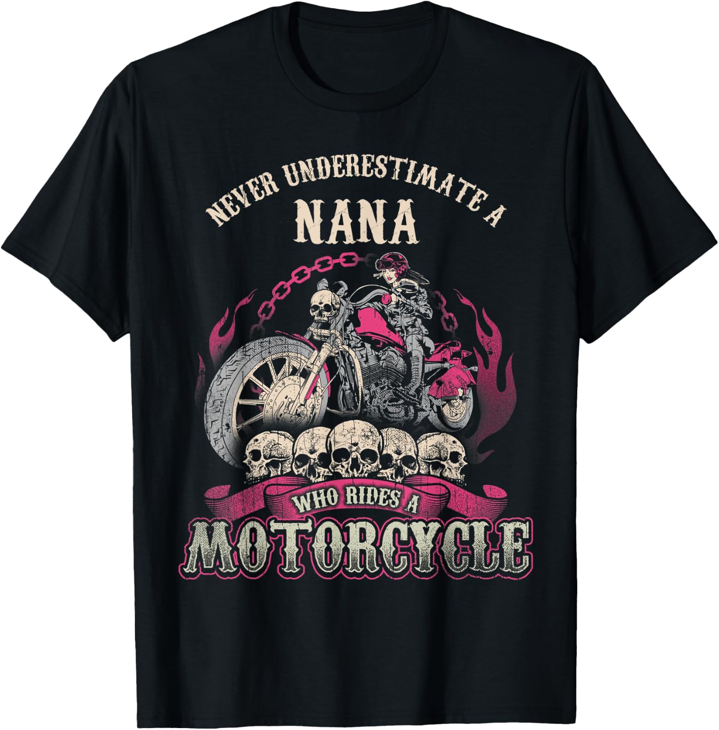 Nana Biker Chick Never Underestimate Motorcycle T-Shirt - T-Shirt | Black