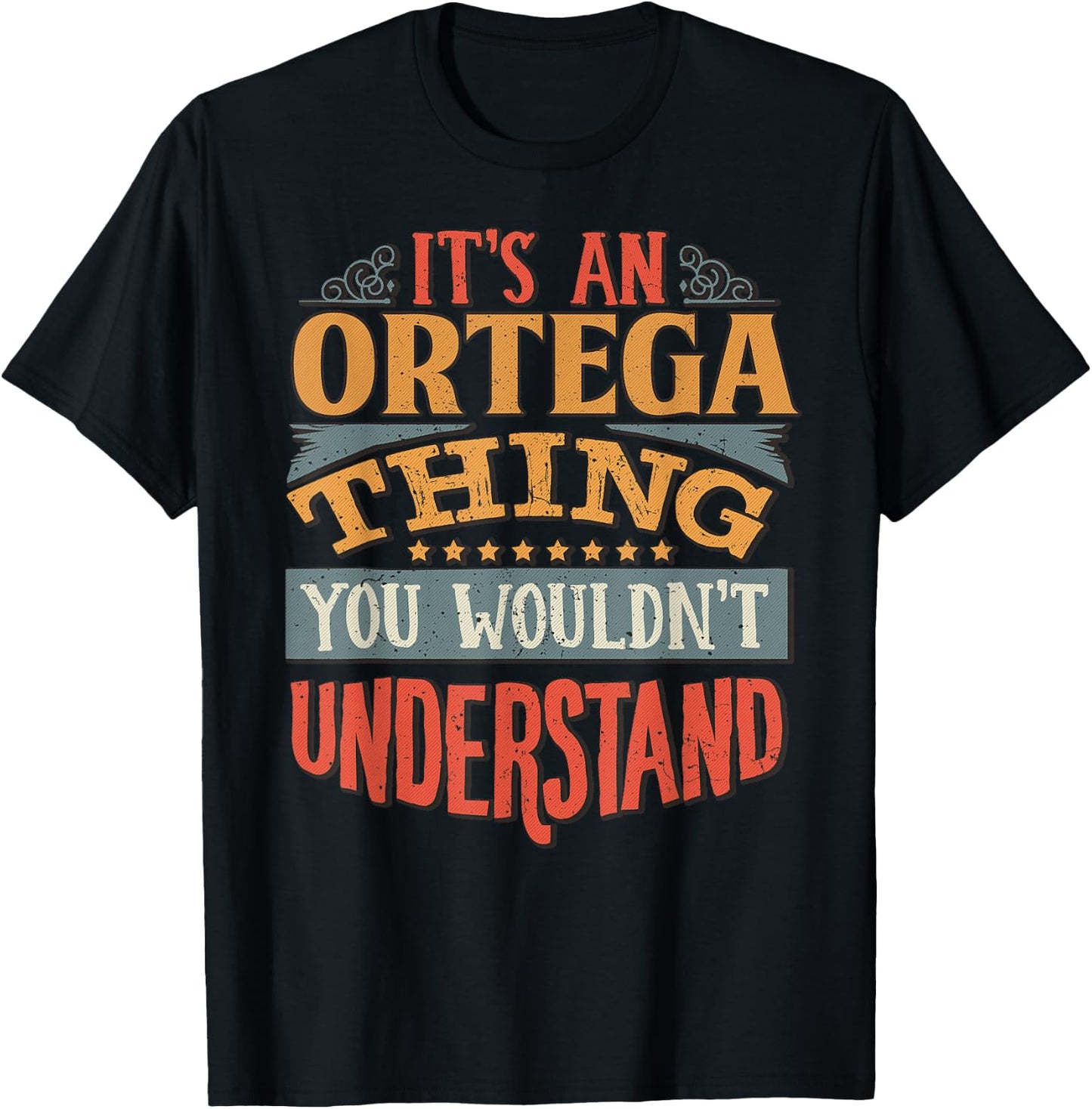 It's An Ortega Thing You Wouldn't Understand T-Shirt - T-Shirt | Black