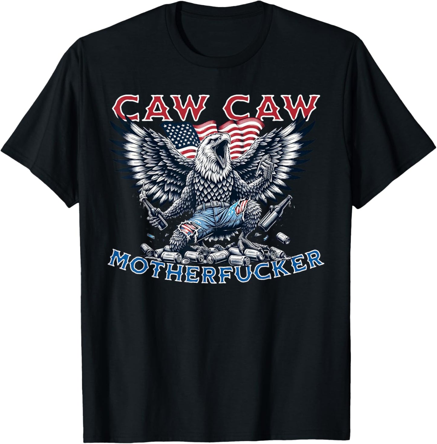 Caw Caw Motherfucker Funny 4th of July Patriotic Eagle party T-Shirt - T-Shirt | Black