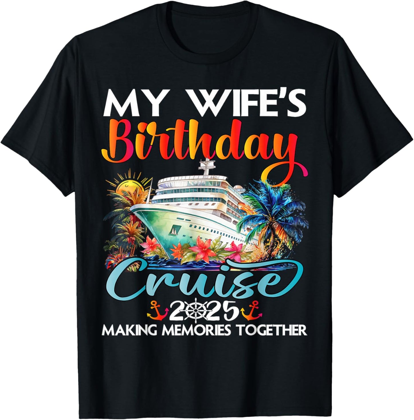 My Wife's Birthday Cruise 2025 Wife Cruise Ship Vacation T-Shirt - T-Shirt | Black