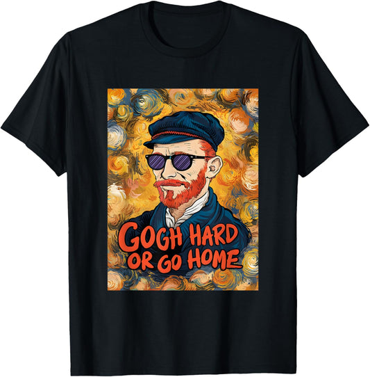 Vincent Van Gogh Hard Or Go Home Artist Humor Pun T-Shirt - T-Shirt | Black