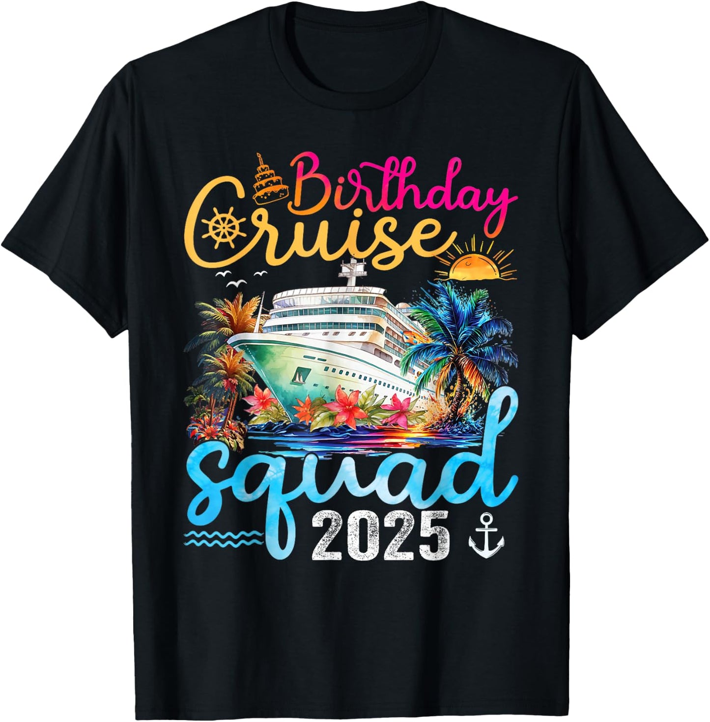 Birthday Cruise Squad 2025 Cruise Birthday Party Vacation T-Shirt - T-Shirt | Black