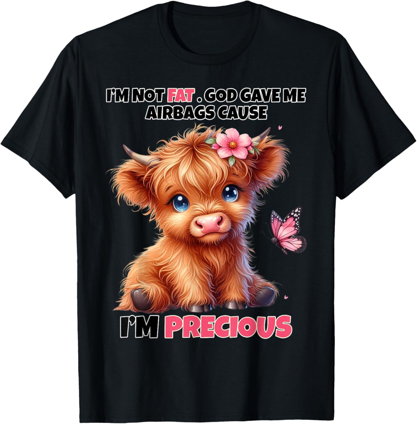 I'm Not Fat God Gave Me Airbags Because I'm Precious Funny T-Shirt - T-Shirt | Black